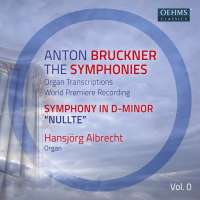 Bruckner: The Symphonies Vol. 0 (organ transcriptions)