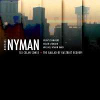 Michael Nyman: Six Celan Songs - The Ballad Of Kastriot Rexhepi