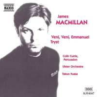 MACMILLAN: Veni, Veni Emmanuel; Tryst