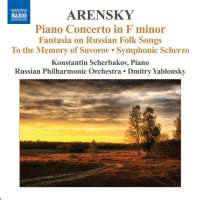 ARENSKY: Piano Concerto; Ryabinin Fantasia; To the Memory of Suvorov; Symphonic Scherzo