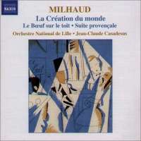 MILHAUD: La Creation du monde; Le Boeuf sur le toit; Suite provençale