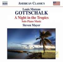 Gottschalk: A Night in the Tropics, Solo Piano Music