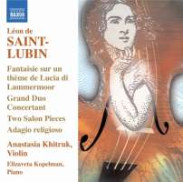 Saint-Lubin: Virtuoso Works for Violin 1 - Fantaisie, Grand Duo Concertant, 2 Salonstücke, Adagio religioso