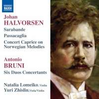 Halvorsen: Sarabande, Pasacaglia, Concert Caprice; Antonio Bruni: Six Duos Concertants