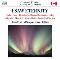 I Saw Eternity - Choral Music (Canadian)