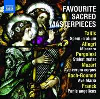 Favourite Sacred Masterpieces - Tallis: Spem in alium, Allegri: Miserere, Pergolesi: Stabat mater, Bach/Gounod: Ave Maria, ...