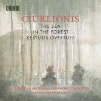 Ciurlionis: The Sea; In the Forest; Kestutis Overture