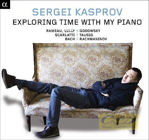 Exploring Time with my Piano - Rameau; Lully; Godowsky; Scarlatti; Bach; Rachmaninov