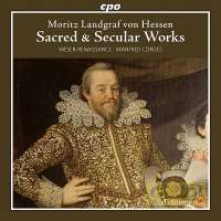 Moritz Landgraf von Hessen: Sacred & Secular Works