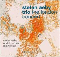 Stefan Aeby Trio/Pousaz/Stulz:: The London Concert