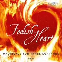 Foolish Heart - Madrigrals for three Sopranos