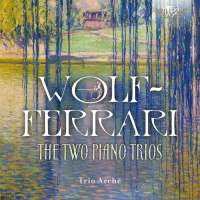 Wolf-Ferrari: The Two Piano Trios