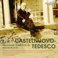 Castelnuovo-Tedesco: Shakespeare Sonnets Op. 125 & Duets Op. 97