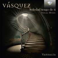 Vásquez: Vocal Music