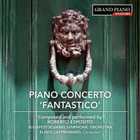 Esposito: Piano Concerto No. 1 ‘Fantastico’ 