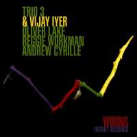 Trio3/ Iyer/Lake/ Workman/ Cyrille: Wiring