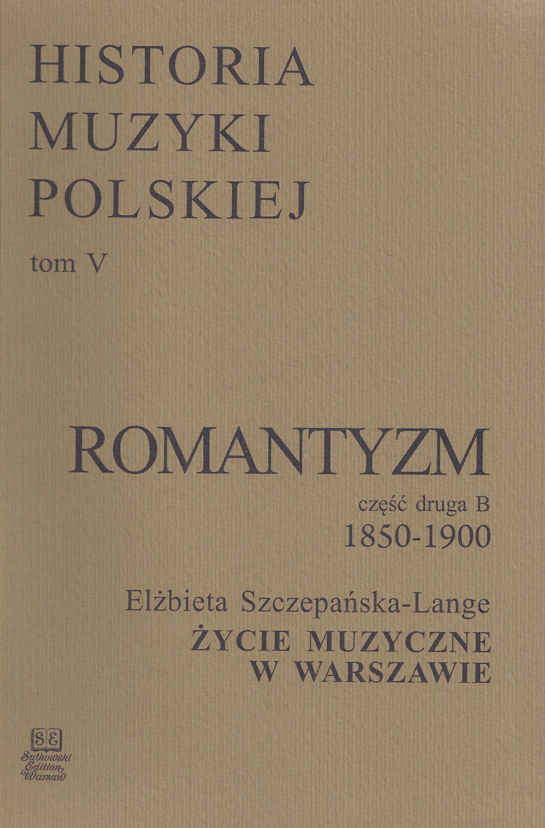 Historia Muzyki Polskiej tom V cz. 2B – Romantyzm (1850-1900)